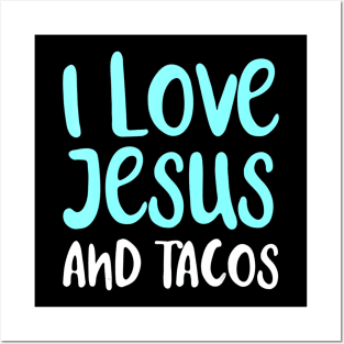 I Love Jesus And Tacos. Food Lovers Taco Religion Posters and Art